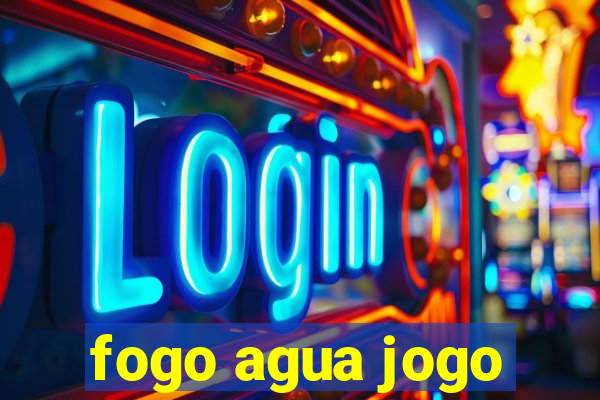 fogo agua jogo